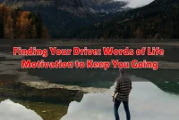 Finding Your Drive: Words of Life Motivation to Keep You Going