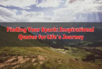 Finding Your Spark: Inspirational Quotes for Life's Journey