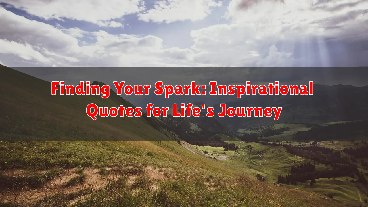 Finding Your Spark: Inspirational Quotes for Life's Journey