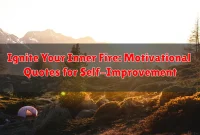 Ignite Your Inner Fire: Motivational Quotes for Self-Improvement
