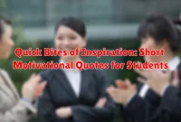 Quick Bites of Inspiration: Short Motivational Quotes for Students