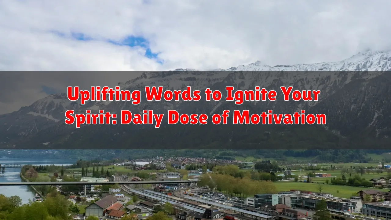 Uplifting Words to Ignite Your Spirit: Daily Dose of Motivation