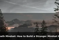 Growth Mindset: How to Build a Stronger Mindset Every Day