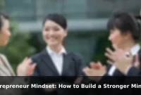 Entrepreneur Mindset: How to Build a Stronger Mindset Every Day Entrepreneur Mindset: How to Build a Stronger Mindset Every Day