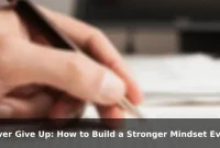 Never Give Up: How to Build a Stronger Mindset Every Day Never Give Up: How to Build a Stronger Mindset Every Day